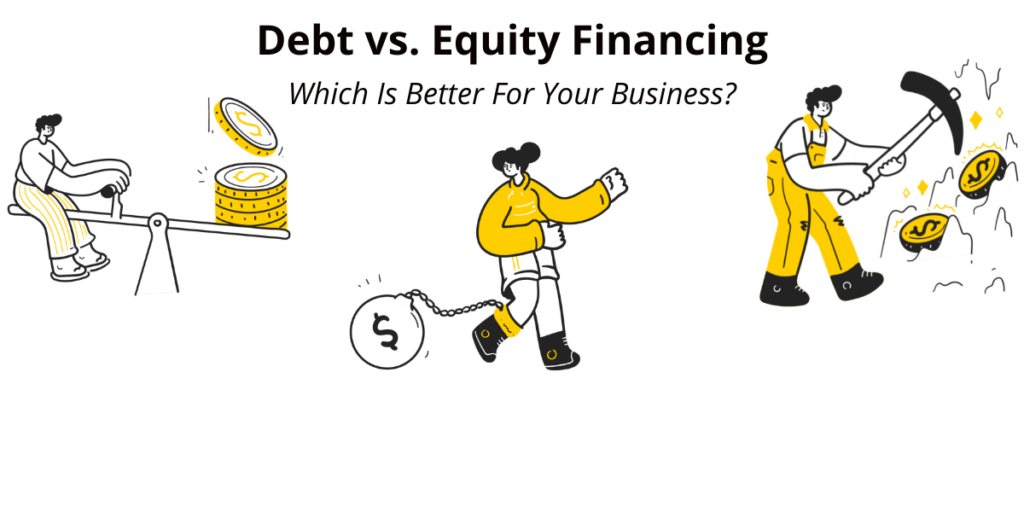 A Guide To Debt Vs Equity Financing: Which Is The Better Choice For Your