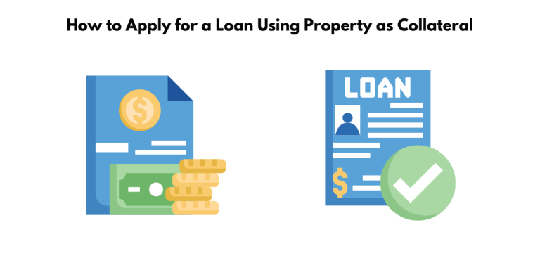 Maximize Loans: Use Property as Collateral – A Quick Guide
